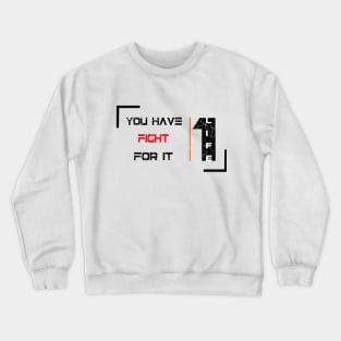 1 Life : fight for it Crewneck Sweatshirt